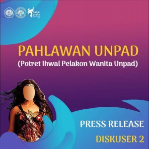 Read more about the article NOTULENSI DISKUKER II : PAHLAWAN UNPAD (POTRET IHWAL PELAKON WANITA UNPAD)